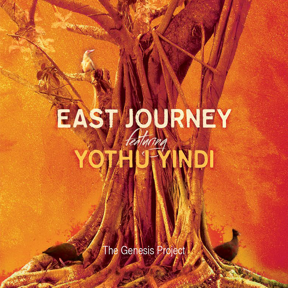East Journey featuring Yothu Yindi: The Genesis Project