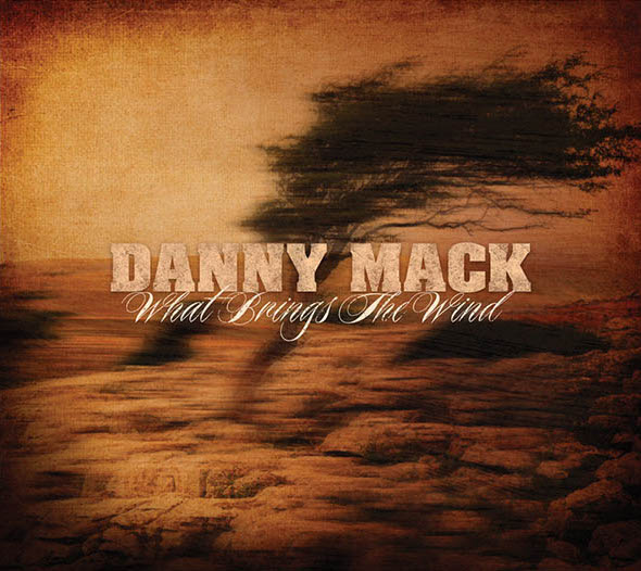 Danny Mack: What Brings The Wind