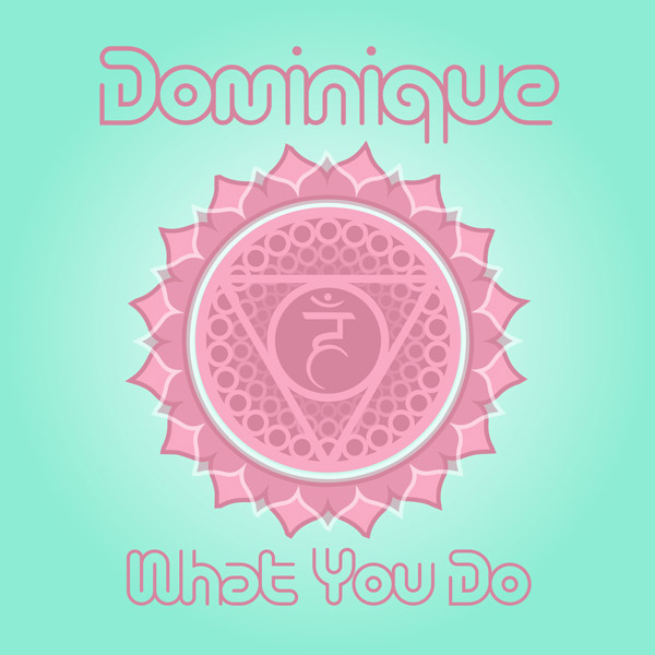 Dominique: What You Do