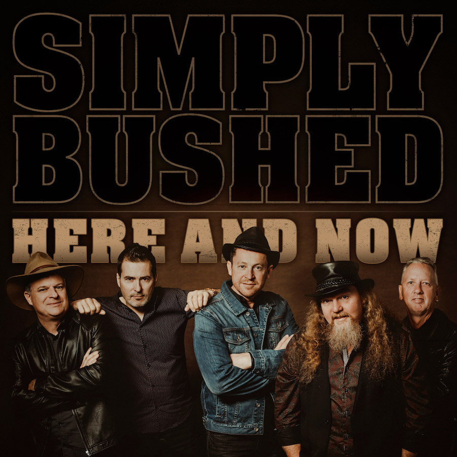 Simply Bushed: Here and Now