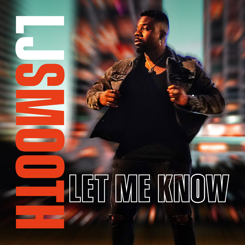 LJ Smooth: Let Me Know